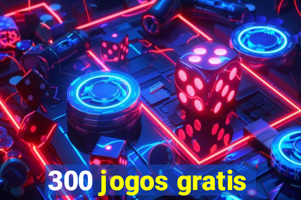 300 jogos gratis